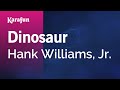 Karaoke Dinosaur - Hank Williams, Jr. *