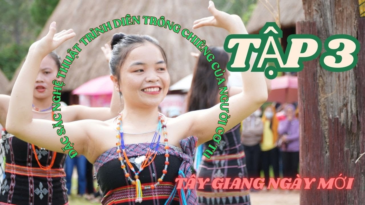 ĐẶC SẮC NGHỆ THUẬT TRÌNH DIỄN TRỐNG CHIÊNG CỦA NGƯỜI CƠ TU - TẬP 3