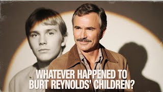 Whatever Happened to Burt Reynolds' Children