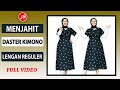 Menjahit Daster Kimono Lengan Reguler Full Video