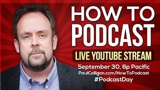 How To Podcast - For Free On iTunes - A Live Free #PodcastDay Stream