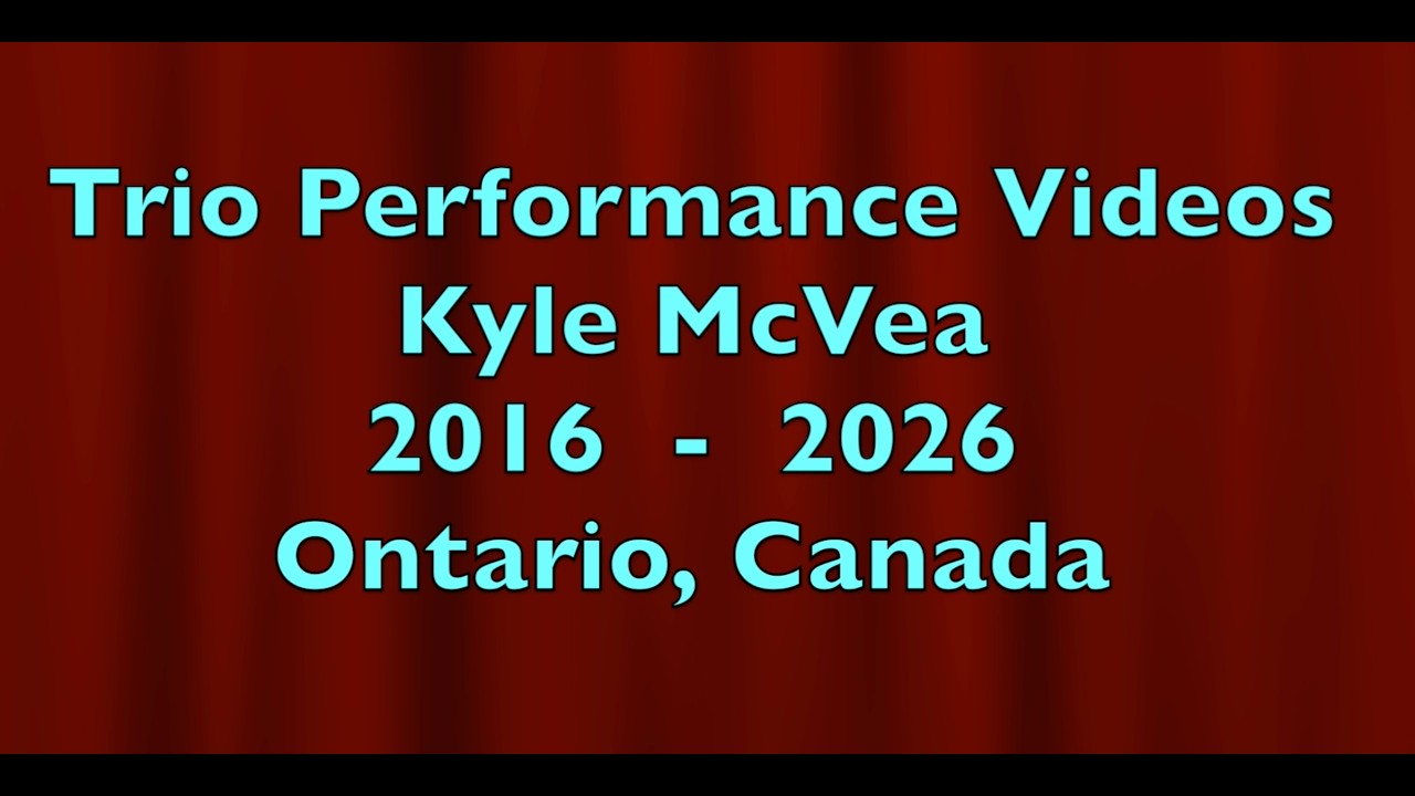 Trio Performances Videos Kyle McVea  2016 - 2026