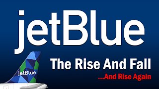 JetBlue  The Rise and Fall...And Rise Again