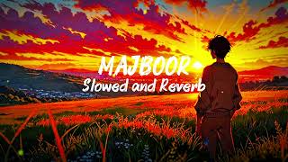 Majboor Slowed + Reverb 🌙 Midnight Sad Vibes