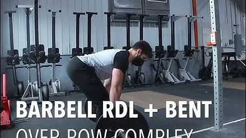 Barbell RDL + bent over row complex