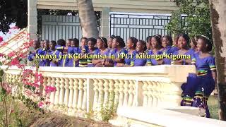 kwaya ya KGC kanisa FPCT kikungu Kigoma - Watanzania - GLC media