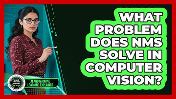What Problem Does NMS Solve In Computer Vision?