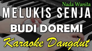 Download Lagu MELUKIS SENJA - BUDI DOREMI || KARAOKE DANGDUT KOPLO NADA WANITA MP3