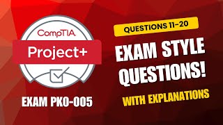 CompTIA Project+ (PK0-005) Exam-Style Practice Questions 2026 | Q11–20 (With Explanations)
