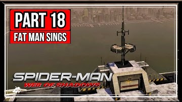 SPIDER MAN WEB OF SHADOWS WALKTHROUGH PART 18 | FAT MAN SINGS