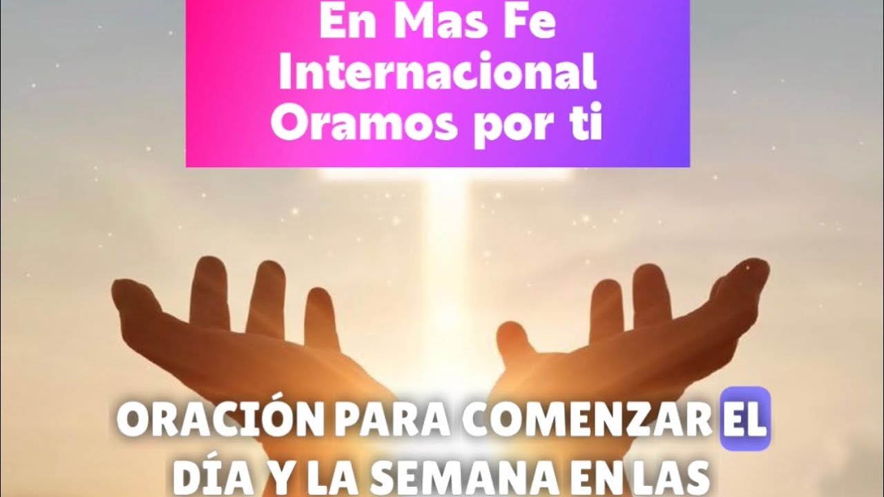 Oración para comenzar el día y la semana en las manos del Señor - YouTube