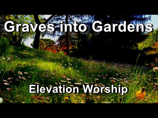 Graves into Gardens - Elevation Worship (Lyrics) class=