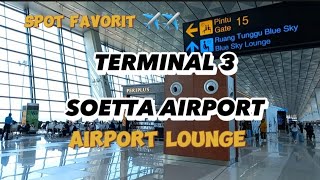 TERMINAL 3 SOETTA AIRPORT LOUNGE - Spot Favorit | Spot Videography #indriwardhani