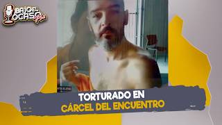 🔴 #ENVIVO | Torturado en Cárcel del Encuentro