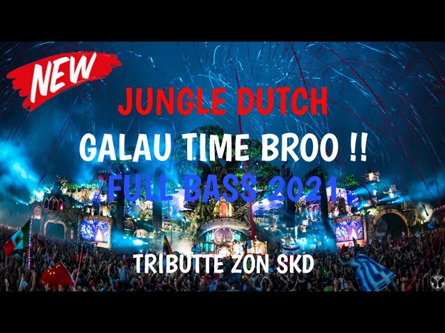 JUNGLE DUTCH 2021 - GALAU TIME BRO !! FULL BASS - TRIBUTTE ZON SKD [JOSEPH LIMTON] class=