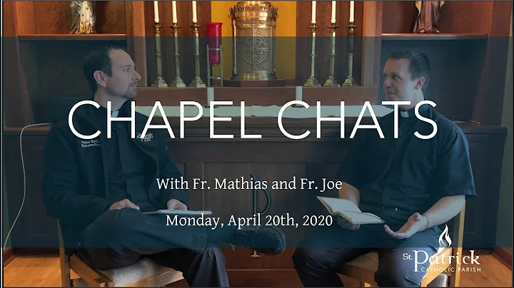 Monday, April 20th, 2020: Chapel Chats with Fr. Mathias and Fr. Joe