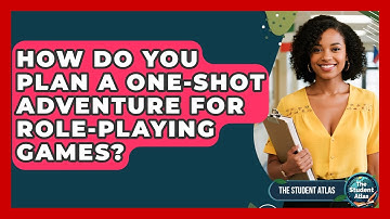 How Do You Plan A One-shot Adventure For Role-playing Games? - The Student Atlas