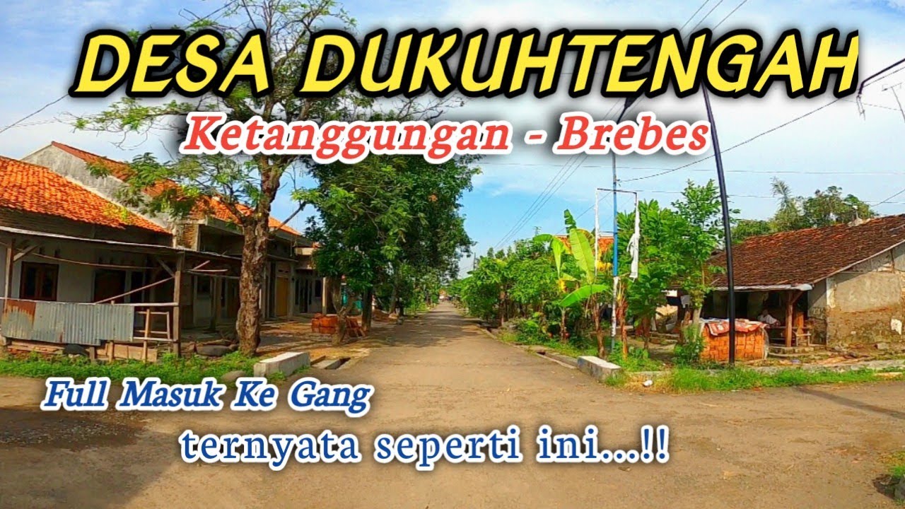 AWAS ! Rindu Kampung Halaman - Desa Dukuhtengah - Ketanggungan Brebes