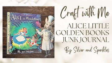 Little Golden Books Alice in Wonderland Junk Journal! Met vakjes en poppen! #littlegoldenbooks