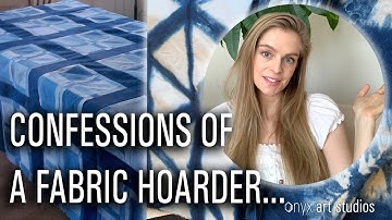 Confessions of a Fabric Hoarder- My Fabric Stash Tour | Onyx Art Studios