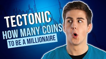 TECTONIC CRYPTO | HOW MANY COINS NEEDED TO BECOME A MILLIONAIRE