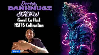Come Show Your Grow on The Dr DankNugz Show w/ Guest Co-Host MSFTS