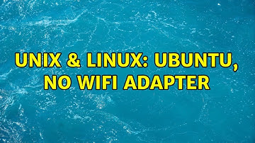 Unix & Linux: Ubuntu, No Wifi Adapter