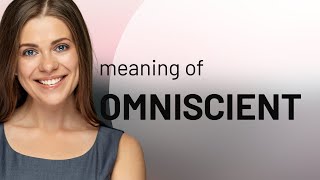 Omniscient • meaning of OMNISCIENT