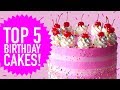 TOP 5 BIRTHDAY CAKES! - The Scran Line