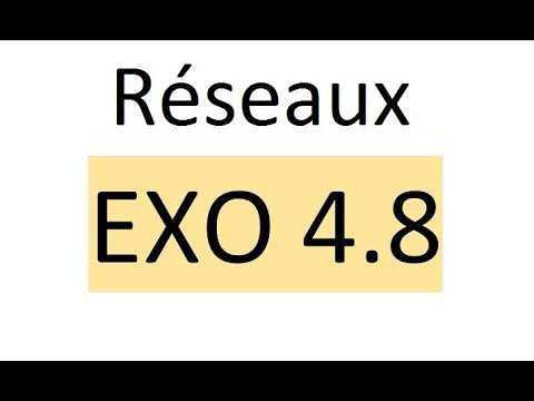 21. EXO 4.8 (Réseaux)