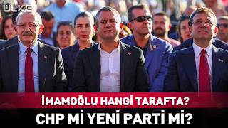 Yeni Parti Mi CHP Mi? Ekrem İmamoğlu Hangi Tarafta?