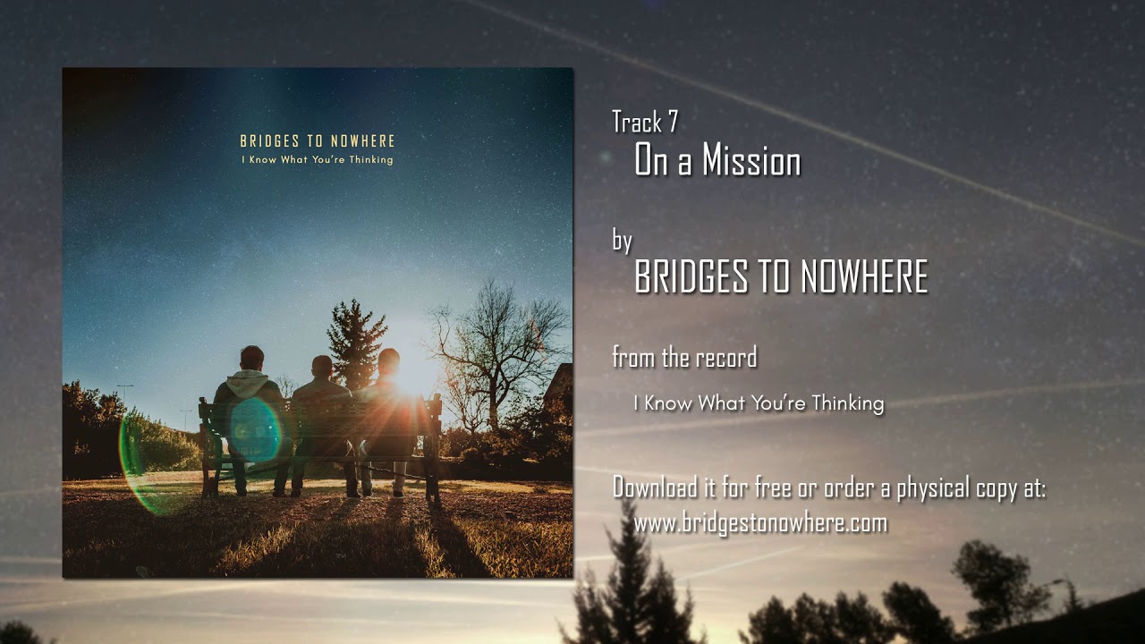 Bridges to Nowhere - On a Mission