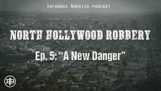 INFAMOUS AMERICA | North Hollywood Robbery Ep5 — “A New Danger”