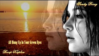 All Hung Up In Your Green Eyes  Sandy Posey   Recep Kaplan