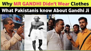 Why MR GANDHI Didn't Wear Full Clothes | What Pakistanis Think About GANDHI JI | Public Reaction