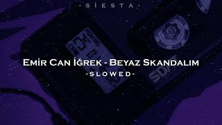 Emir Can İğrek - Beyaz Skandalım (Slowed+Reverb)