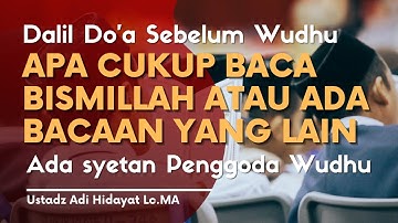 Ustadz Adi Hidayat Lc.MA- Dalil Doa Sebelum wudhu