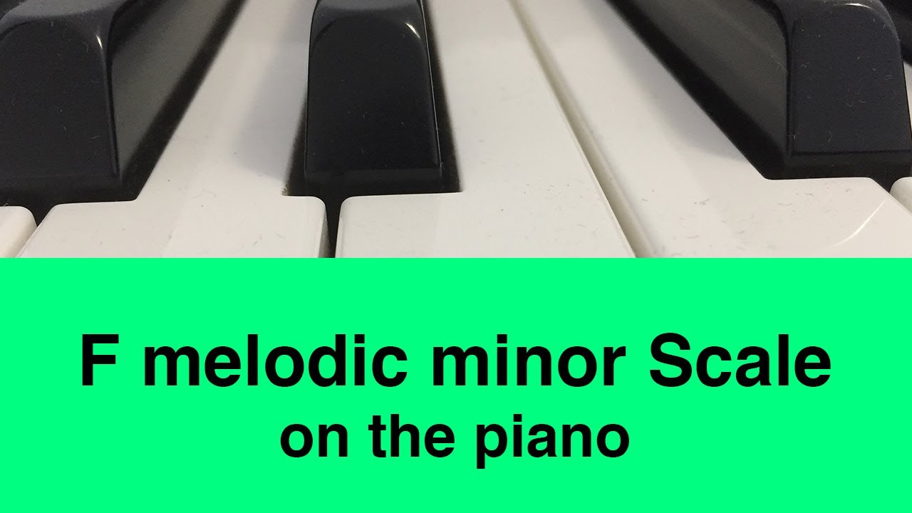 F Melodic Minor Scale Piano And Music Theory Tutorial Youtube 