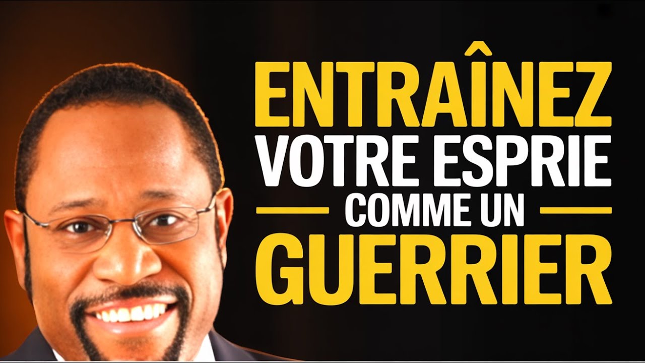 ENTRAÎNEZ VOTRE ESPRIT COMME UN GUERRIER | Discours de motivation du Dr Myles Munroe