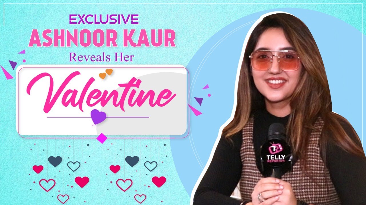 Valentine's Day 2022: Ashnoor Kaur Reveals Her Valentine For The First Time| TellyReporter Exclusive
