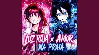 Amor Na Praia X Luz Roja