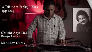 Chitthi Aayi Hai  Banjo Cover In Memory Of Pankaj Udhas
