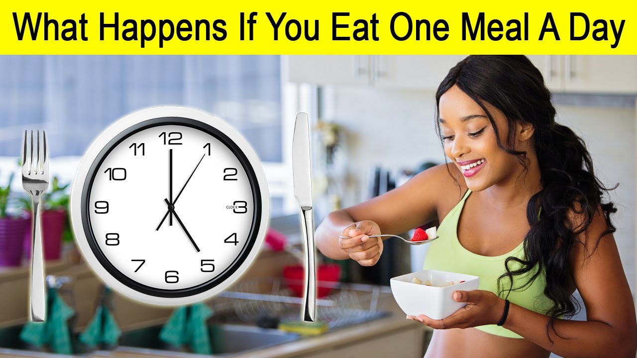 what-happens-to-your-body-when-eating-only-one-meal-everyday-youtube
