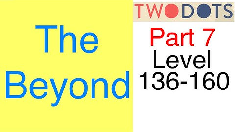 Two Dots: Part 7 - The Beyond (Level 136-160) Complete Walkthrough