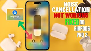 Fix- AirPods Pro 2 Noise Cancellation Not Working! [Turn ON/OFF]