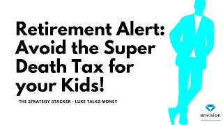 Re-Contribution Strategy - Cut the Tax Your Kids Pay on Your Super/Pension! A Must See For Retirees!