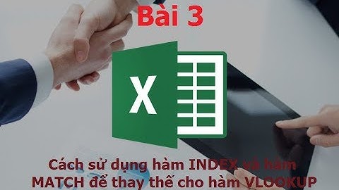Cách sử dụng hàm INDEX và hàm MATCH để thay thế cho hàm VLOOKUP  - Bài 3