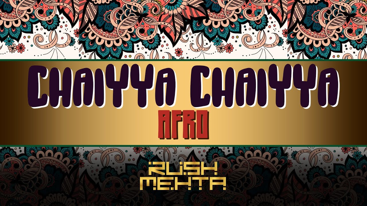 Rush Mehta - Chaiyya Chaiyya (Afro House) | Indo Afro House | Desi Afro House