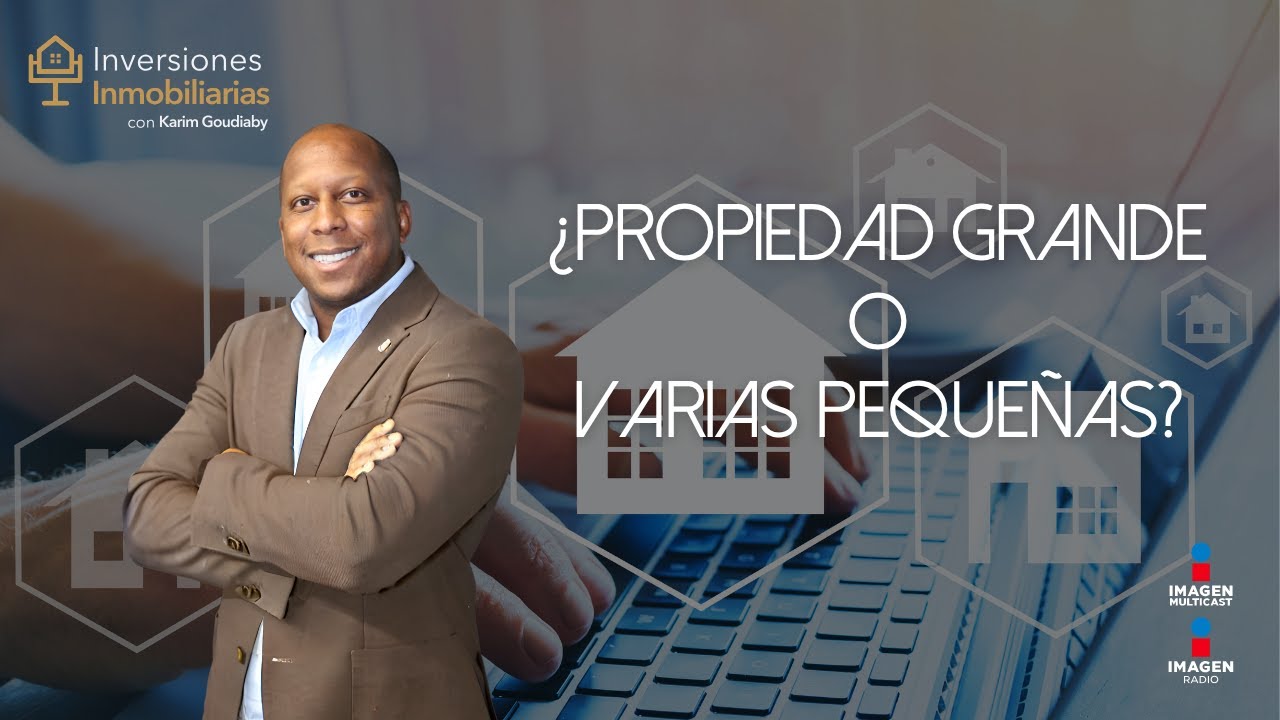 ¿Qué es mejor, una propiedad grande o varias pequeñas?