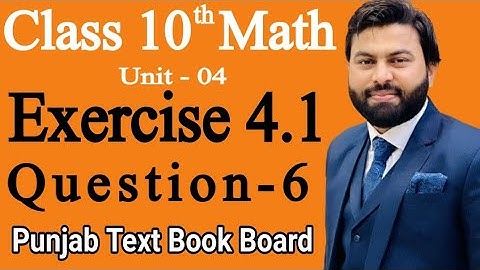 Class 10th Math Ch 4 Exercise 4.1 Question 6 -Mathematics 10th class - E.X 4.1 Q6